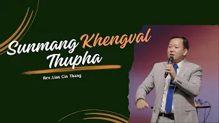 Sunmang Khelval Thupha // Rev.Lian Cin Thang # April 21, 2024