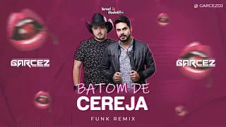 Batom de Cereja (FUNK REMIX) - Israel & Rodolffo ft. DJ Garcez