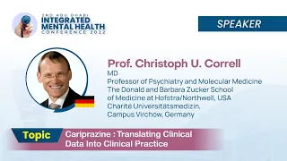 Prof. Christoph U. Correll - Cariprazine : Translating Clinical Data Into Clinical Practice