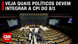 Veja quais políticos devem integrar a CPI do 8 de janeiro | CNN PRIMETIME