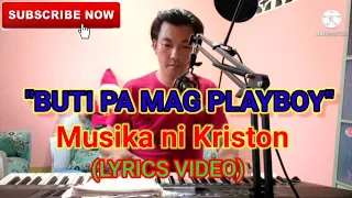 Musika ni Kriston - "BUTI PA MAG PLAYBOY" (LYRICS VIDEO)