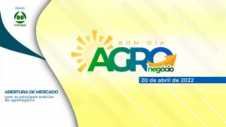 BOM DIA AGRO (20 de abril de 2022)