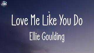 Ellie Goulding - Love Me Like You Do (lyrics) | James Arthur ft. Anne-Marie, DJ Snake, Bruno Mars