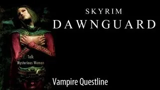 [Skyrim] Dawnguard Complete Vampire Questline (Main plot only)