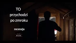 Kino w tubce#68 - To przychodzi po zmroku - w matni - recenzja