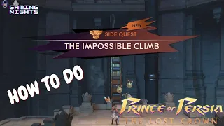 Prince of Persia: The Lost Crown - How To Do The Impossible Climb Challenge / Quest