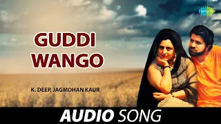 Guddi Wango | K.Deep | Old Punjabi Songs | Punjabi Songs 2022