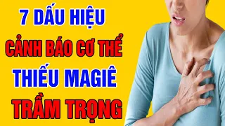 Dấu Hiệu Cảnh Báo Cơ Thể Bị THIẾU MAGIÊ Trầm Trọng, Bổ Sung Ngay Kẻo Sức Khỏe Xuống Dốc Không Phanh