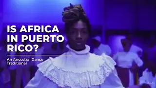 Is Africa in Puerto Rico? "Bomba", a rich tradition