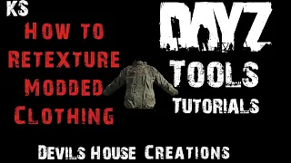 Re-Texturing Modded Clothing - #DayZ Tools & Mikeros Tools