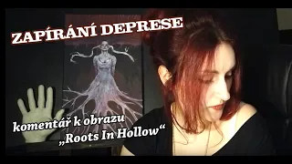 Zapírání Deprese - Komentář k obrazu "Roots In Hollow" #zeživotabipolárky