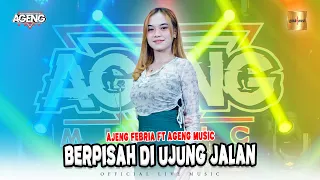 Ajeng Febria ft Ageng Music - Berpisah Di Ujung Jalan (Official Live Music)