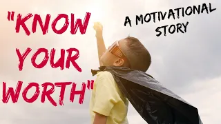 Know Your Worth | A Motivational Story | Short Story #12 | English | Minutes Of Motivation