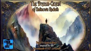 The Dream-Quest of Unknown Kadath ¦ Dark Orchestral Music HP Lovecraft