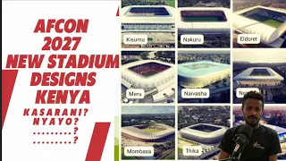 AFCON 2027 STADIUM Designs for Kenya? Will they be ready in time?