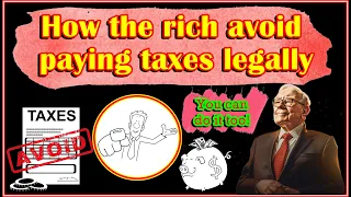 How the Rich Avoid Taxes Legally & You Can too (Do This Now!)