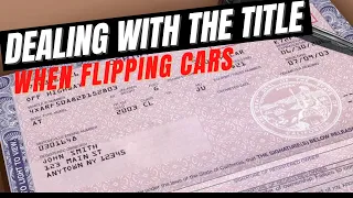 How to Deal With the Title When Flipping Cars for Profit!