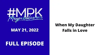 #MPK: When My Daughter Falls in Love | Full Episode