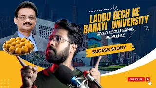 Laddu bech ke University kese bnai ? || Success Story of LPU