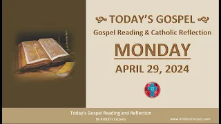 Today's Gospel Reading & Catholic Reflection • Monday, April 29, 2024 (w/ Podcast Audio)