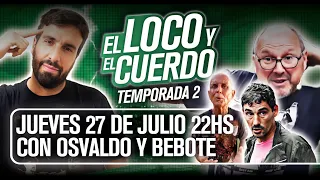 EL LOCO Y EL CUERDO - Episodio 80 (CON OSVALDO Y PABLO "BEBOTE" ÁLVAREZ)