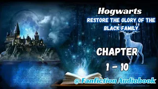 Hogwarts: Restore The Glory Of The Black Family Chapter 1 - 10