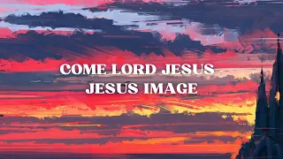 Come Lord Jesus  - Jesus Image feat. Jeremy Riddle (Lyric Video)