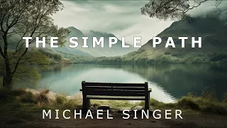 Michael Singer - The Simple Path - Avoiding What You Know Doesn't Work