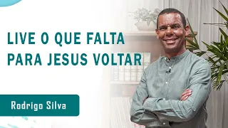 LIVE O QUE FALTA PARA JESUS VOLTAR 💎 Rodrigo Silva 2024