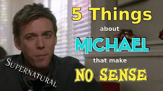 5 Things About Michael That Make No Sense | Supernatural Humor
