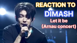 REACTION to DIMASH  - Just Let it be (Arnau concert)