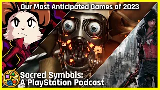 Our Most Anticipated Games of 2023 | Sacred Symbols: A PlayStation Podcast, Episode 235