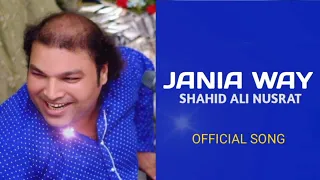 Jania Way | Official Song | Shahid Ali Nusrat Songs | Punjabi song | New Punjabi Songs