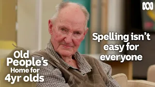 Spelling isn't easy for everyone | Old People's Home For 4 Year Olds