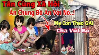 Kỳ Lạ Mẹ Theo GÁI Cha Đẩy Chính Con Ruột Sống Trong Căn Chòi Mục Nát..!