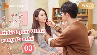 【INDO SUB】EP3：Kehidupan Cinta yang Pandai | The Trick of Life and Love | Mango TV Indonesia