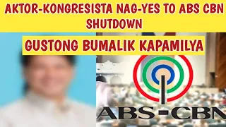 AKTOR-KONGRESISTA NAG-YES TO ABS CBN SHUTDOWN GUSTONG BUMALIK KAPAMILYA