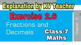 Exercise 2.6 Class-7 Maths NCERT Chapter 2 Fractions And Decimals/ Solution & Explanation KV Teacher