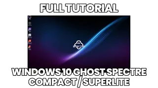 HOW TO INSTALL WINDOWS 10 GHOST SPECTRE - COMPACT / SUPERLITE | FULL TUTORIAL