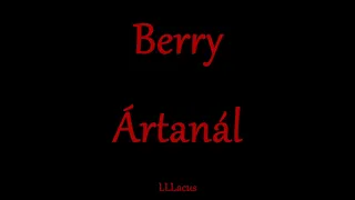 Berry - Ártanál - Zeneszöveggel -