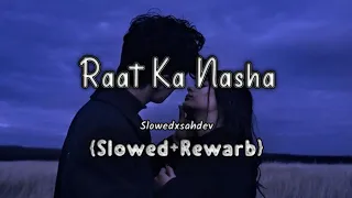 Raat Ka Nasha (FarooqGotAudio Remix) lofi Slowed Rewarb