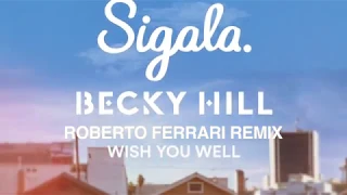 Sigala, Becky Hill - Wish You Well (Roberto Ferrari Remix)