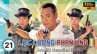 TVB Lực Lượng Phản Ứng II tập 21/32 | tiếng Việt | Âu Dương Chấn Hoa, Quan Vịnh Hà | TVB 2000