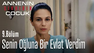 Ben senin oğluna bir evlat verdim - Annenin Sırrıdır Çocuk 9. Bölüm