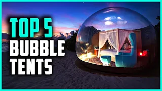 Top 5 Best Bubble Tents in 2023