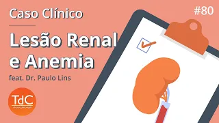 Lesão Renal e Anemia feat Dr Paulo Lins - Episódio 80