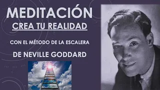 MEDITACIÓN CREA TU REALIDAD con la Técnica de la ESCALERA de NEVILLE GODDARD