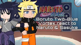 Boruto Two-Blue Vortex react to Naruto & Sasuke | Gacha Life 2 | Boruto | NO SHIPS