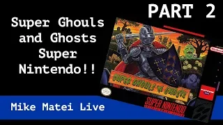 Super Ghouls 'n Ghosts - PART 2 (Super Nintendo) Mike Matei Live