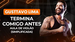 TERMINA COMIGO ANTES - Gusttavo Lima (simplificada) | Como tocar no violão